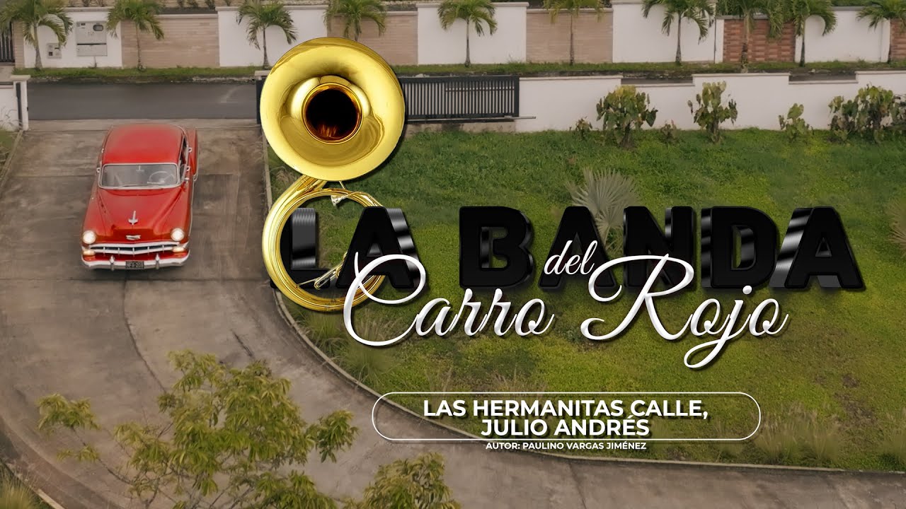 LA BANDA DEL CARRO ROJO / LAS HERMANITAS CALLE, JULIO ANDRÉS YouTube