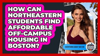 How Can Northeastern Students Find Affordable Off-campus Housing In Boston?