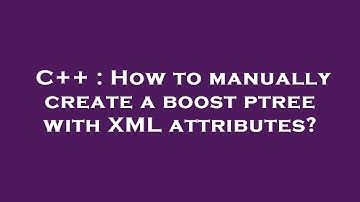 C++ : How to manually create a boost ptree with XML attributes?