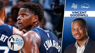 ESPN’s Vincent Goodwill: What Timberwolves G Anthony Edwards Still Must Prove | The Rich Eisen Show