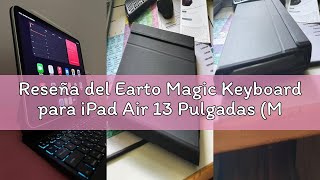 Reseña del Earto Magic Keyboard para iPad Air 13 Pulgadas (M4 2026/M3 2025/M2 2024) y Teclado para i