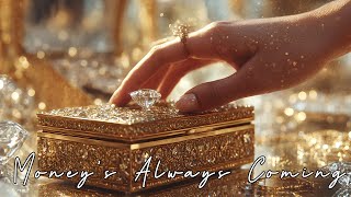 Money Is Always Coming 💰 | Powerful Money Manifestation Song | Attract Abundance Fast