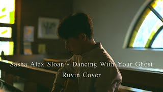 Sasha Alex Sloan - Dancing With Your Ghost ( Ruvin Cover )