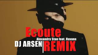 Alexandra Stan feat. Havana  Ecoute  //Dj Arsen Remix// Resimi