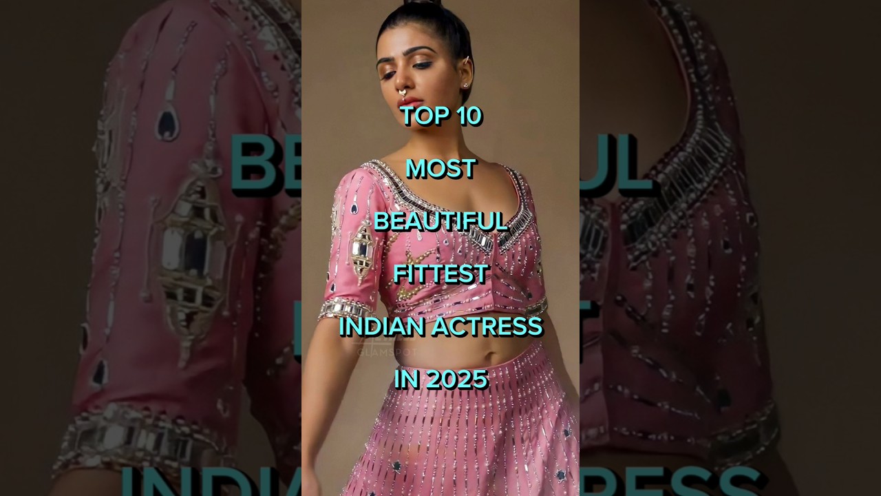 TOP 10 Most Beautiful Fittest Indian Actress in 2025 