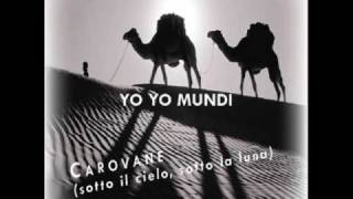 YO YO MUNDI - Carovane (Sotto il cielo, sotto la luna)
