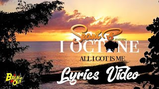 SEANI B X I OCTANE - ALL I GOT {{{{LYRICS VIDEO}}}}