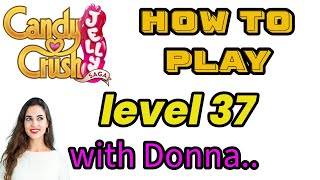 Level 37 Candy Crush Jelly - Play with Donna Gameplay & Tutorial NO BOOSTERS  #NOBOOSTERS screenshot 4