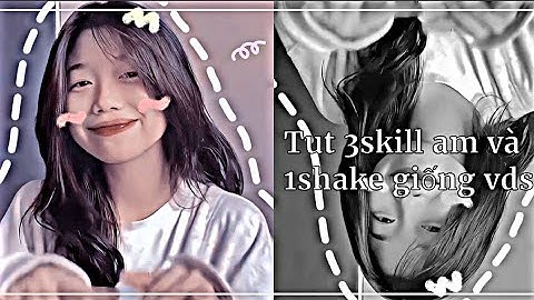 Tut 3 skill am và 1 shake giống vds 🙈💍|| #2