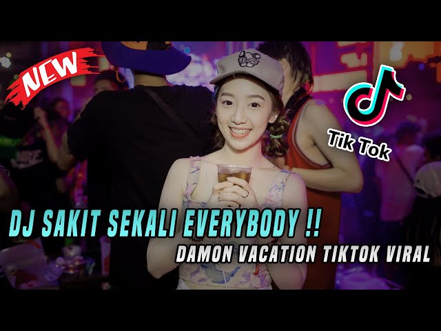 DJ Sakit Sekali Everybody - Damon Vacation Tiktok Viral 2021! Remix Full Bass Breakbeat Terbaru! class=