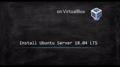 Install Ubuntu Server 18.04 and GUI on VirtualBOX