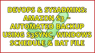 Celebrity DevOps & SysAdmins: Amazon S3 - Automated Backup Using S3Sync, Windows Schedule & BAT file Wealth