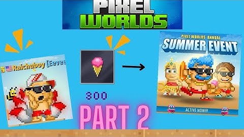 The 2023 Pixel Worlds summer event! (Part 2)