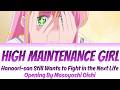 Hanaori-san wa Tensei Shitemo Kenka ga Shitai Opening-High Maintenance Girl(ハイメンテナンスガール) with lyrics