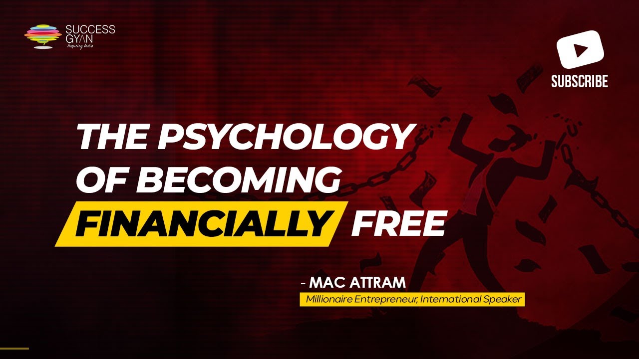 The psychology of becoming financially free | Mac Attram | Success Gyan