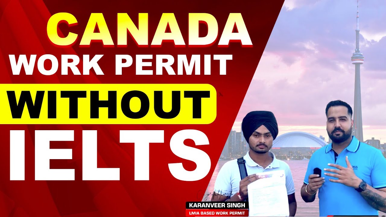 CANADA WORK PERMIT APPROVED WITHOUT IELTS LMIA Based Work Permit canada-work-permit-approved-without-ielts-lmia-based-work-permit