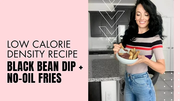 Black Bean Dip + No Oil Fries (Low Calorie Density...