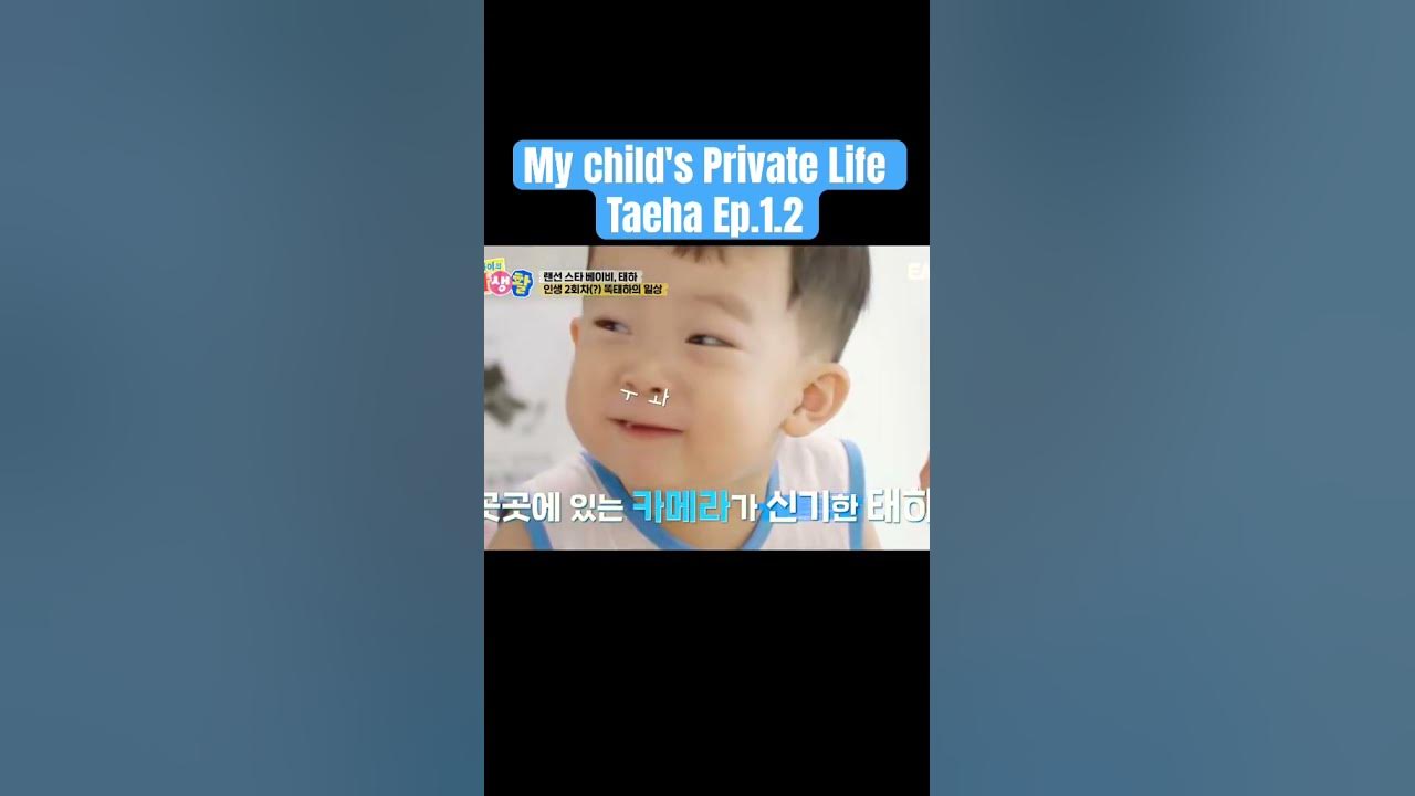[VIETSUB]-TEAHABABY                        My child's Private Life Taeha Ep.1.2