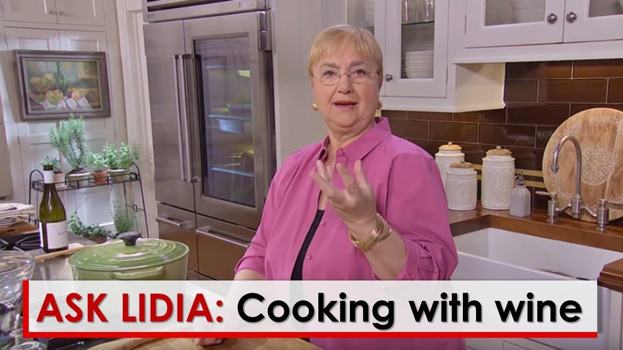 Ask Lidia: Cooking with Wine | Lidia Bastianich