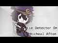 Lie detector on Michael Afton