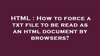 Celebrity HTML : How to force a txt file to be read as an html document by browsers? Wealth
