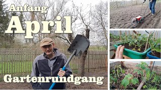 Gartenrundgang April, Bodenvorbereitung, Wintergemüse, Aussaat und Jungpflanzen