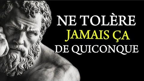 7 ATTITUDES que personne Ne doit JAMAIS TOLÉRER | Psychologie stoïcienne