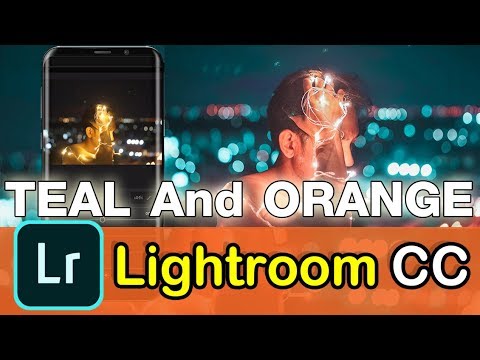 สอนใช้แอพ Lightroom CC Mobile แต่งรูปคุมโทน TEAL And ORANGE Tones