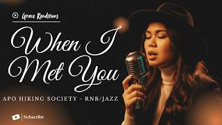 When I Met You - Apo Hiking Society - Female RNB/Jazz Cover (Lyric Video)