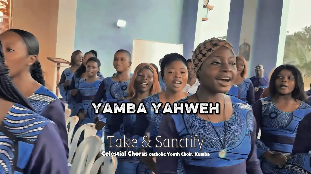 Yamba Yahweh & Take and Sanctify - Celestial Chorus Catholic Youth ...