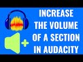 How to Increase the Volume of a Section in Audacity