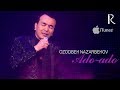 Ozodbek Nazarbekov - Ado-ado | Озодбек Назарбеков - Адо-адо (music version)
