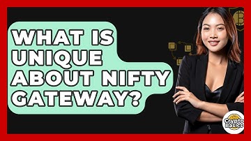 What Is Unique About Nifty Gateway? - CryptoBasics360.com