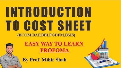 cost sheet | introduction &  Easy  learning Format | COST accounting - Explained by Prof.Mihir Shah