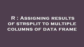 R : Assigning results of strsplit to multiple columns of data frame