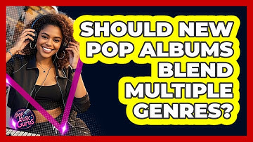 Should New Pop Albums Blend Multiple Genres? - Pop Music Gurus