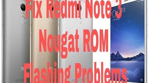 Fix - Nougat ROM Flashing Problems For Redmi Note 3