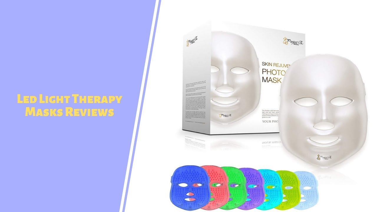 3 Best Led Light Therapy Masks To Buy 2019 Led Light Therapy Masks