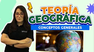 TEORÍA GEOGRÁFICA | Conceptos Generales