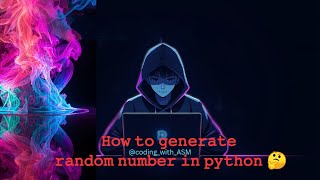Generating Random numbers in Python .