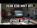 Finally Putting My IS38 E30 MK7 GTI on the DYNO!