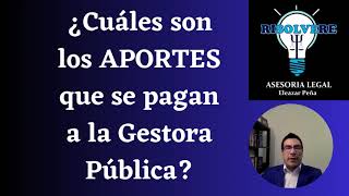Aportes Que Se Pagan A La Gestora Pública De La Seguridad Social De Largo Plazo