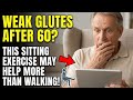 Weak Glutes After 60? This Sitting Exercise May Help More Than Walking!