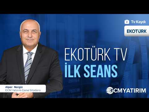 17.02.2026 - Ekotürk TV - İlk Seans - GCM Yatırım Genel Müdürü Alper Nergiz