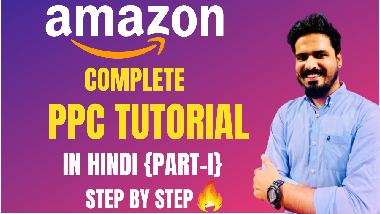 How to Create Amazon Sponsored Product Ads Hindi| Amazon PPC Campaigns ...