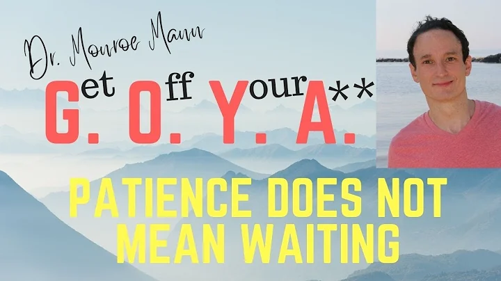 Patience Does NOT Mean "Waiting"