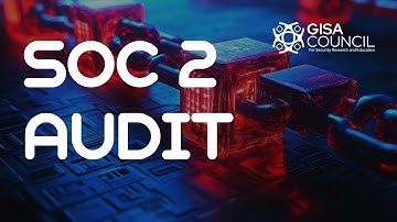 Understanding SOC2 Audit | How to do SOC 2 Audit | IT Auditing | GISA Council | GRC |