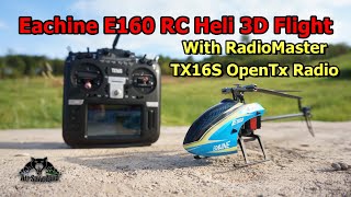 Eachine E160 RC Helicopter 3D Flight with OpenTx RadioMaster TX16S