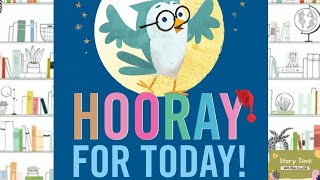 HOORAY FOR TODAY! | STORYTIME FOR KIDS 📚  | READ ALOUDS FOR KIDS 📚