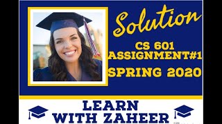 CS601 Assignment 1 Solution spring 2020 | 100% Correct with Explanations |